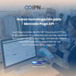 iPN ERP Cloud actualizado con la nueva API de Mercado Pago: más seguridad y eficiencia en pagos digitales
